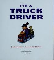 book cover of I'm a Truck Driver (Christy Ottaviano Books) by Jonathan London