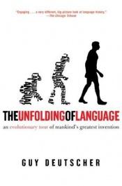 book cover of The Unfolding of Language by Guy Deutscher