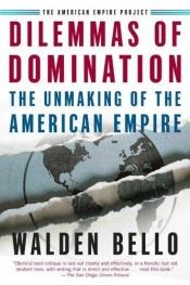 book cover of Dilemmas of domination by Walden Bello