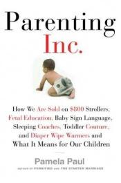 book cover of Parenting, Inc by Pamela Paul