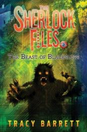 book cover of The Beast of Blackslope (Sherlock Files) by Tracy Barrett