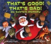 book cover of That's Good! That's Bad! on Santa's Journey by Margery Cuyler