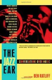 book cover of The Jazz Ear: Conversations over Music by Ben Ratliff