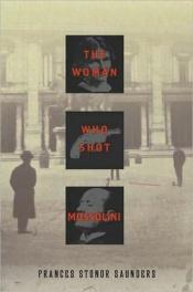 book cover of The woman who shot Mussolini by Frances Stonor Saunders