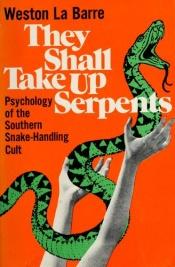 book cover of They Shall Take Up Serpents by Weston La Barre