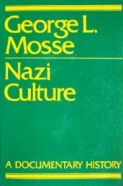 book cover of Nazi culture : intellectual, cultural, and social life in the Third Reich by George Mosse