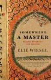 book cover of Somewhere a Master by Ели Визел