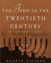 book cover of The Jews in the Twentieth Century: An Illustrated History by Martin Gilbert