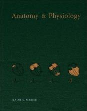 book cover of Anatomy & Physiology by Elaine N. Marieb