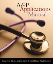 book cover of A & P Applications Manual by Frederic Martini