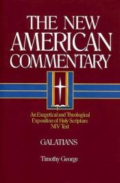 book cover of The New American Commentary - Galatians, Vol. 30 by Timothy George