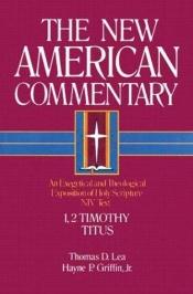 book cover of The New American Commentary - 1, 2 Timothy, Titus, 34 by Thomas D. Lea