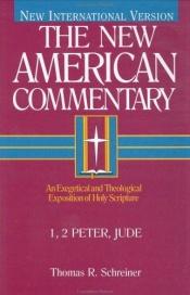 book cover of The New American Commentary: 1, 2 Peter, Jude, 37 by Thomas R. Schreiner