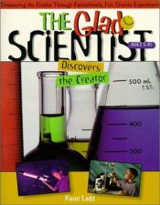 book cover of The Glad Scientist Discovers the Creator (The Glad Scientist Series) by Karol Ladd