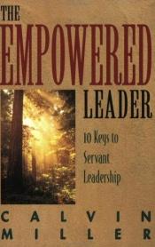 book cover of The Empowered Leader: 10 Keys to Servant Leadership by Calvin Miller