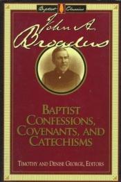 book cover of Baptist confessions, covenants, and catechisms by Timothy George