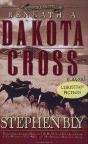 book cover of Beneath a Dakota Cross (Fortunes of the Black Hills by Stephen A. Bly