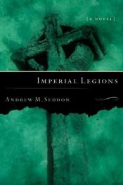 book cover of Imperial legions by Andrew M. Seddon