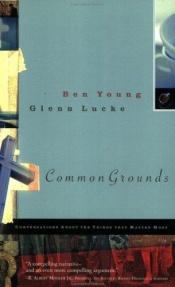 book cover of Common Grounds: Conversations About the Things That Matter Most by Ben Young