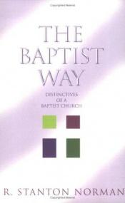 book cover of The Baptist Way: Distinctives of a Baptist Church by R. Stanton Norman