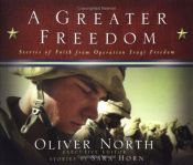 book cover of A Greater Freedom: Stories of Faith from Operation Iraqi Freedom by Oliver L. North