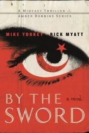book cover of By the Sword (An Amber Robbins Mideast Thriller) by Mike Yorkey