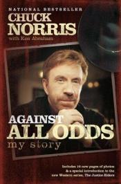 book cover of Against All Odds: My Story by Chuck Norris