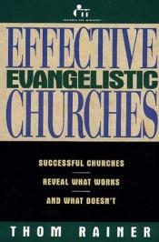 book cover of Effective Evangelistic Churches: Successful Churches Reveal What Works, and What Doesn't by Thom S. Rainer