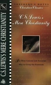 book cover of C.S. Lewis's Mere Christianity: the Shepherd's Notes of Christian Classics by Քլայվ Սթեյփլս Լյուիս