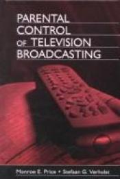 book cover of Parental Control of Television Broadcasting (Lea's Communication Series) by Monroe E. Price
