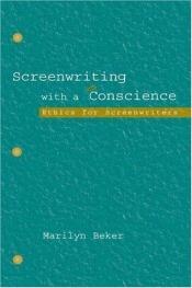 book cover of Screenwriting With A Conscience: Ethics for Screenwriters (Lea's Communication Series) by Marilyn Beker