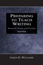 book cover of Preparing to teach writing by James D. Williams