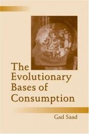 book cover of The Evolutionary Bases of Consumption (Marketing and Consumer Psychology) by Gad Saad