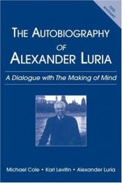 book cover of Autobiography of Alexander Luria: A Dialogue with the Making of Mind by Michael Cole