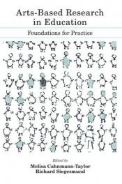 book cover of Arts-Based Research in Education: Foundations for Practice (Inquiry and Pedagogy Across Diverse Contexts) by Melisa Cahnmann-Taylor
