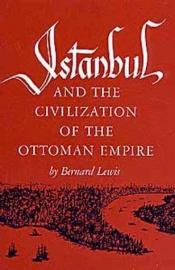 book cover of Istanbul and the Civilization of the Ottoman Empire by Bernard Lewis