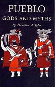 book cover of Pueblo Gods and Myths (Civilization of the American Indian) by Hamilton A. Tyler