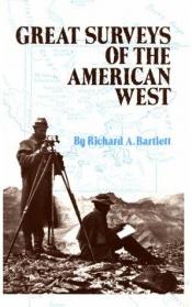 book cover of Great Surveys of the American West by Richard A Bartlett