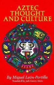 book cover of Aztec Thought and Culture: A Study of the Ancient Nahuatl Mind by Miguel León-Portilla