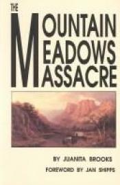 book cover of The mountain meadows massacre by Juanita Brooks