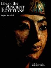 book cover of Life of the ancient Egyptians by Eugen Strouhal