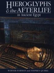 book cover of Hieroglyphs and the afterlife in ancient Egypt by Werner Forman