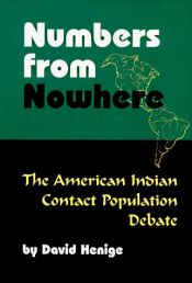 book cover of Numbers from Nowhere: The American Indian Contact Population Debate by David P. Henige