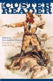 book cover of The Custer Reader by Robert M. Utley