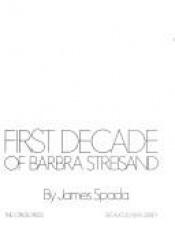 book cover of Barbra: The First Decade, the Films and Career of Barbra Streisand by James Spada