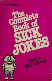 book cover of The Complete Book of Sick Jokes by Max Rezwin