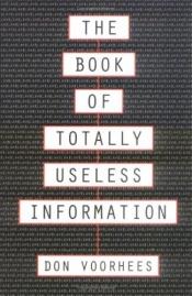 book cover of The book of totally useless information by Don Voorhees