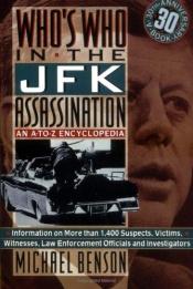 book cover of Who's who in the JFK assassination : an A-to-Z encyclopedia by Michael Benson