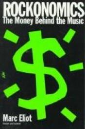 book cover of Rockonomics: The Money Behind the Music by Marc Eliot