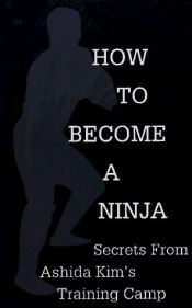 book cover of How to Become a Ninja: Secrets from Ashida Kim's Training Camp by Anonymous